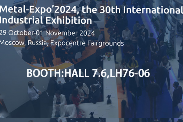 TEYUN sera présent à la 30ème METAL-EXPO 2024 à MOSCOU !